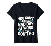 Mujer You Can't Have A Bad Day At Work If You Don't Go - Camiseta Cuello V