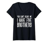 Mujer You Can't Scare Me I Have Five Brothers - Divertido juego Camiseta Cuello V