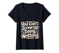Mujer You Can't Screw Up Doing Nothing Lazy Logic Jokes - Camiseta Cuello V