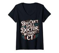 Mujer You Can't Spell Doctor Without CT Hospital Radiology - Camiseta Cuello V