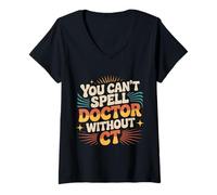 Mujer You Can't Spell Doctor Without CT Radiología del Hospital |- Camiseta Cuello V