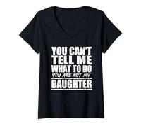 Mujer You Cant Tell Me What To Do Not My Daughter Father's Day Camiseta Cuello V