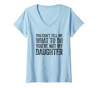 Mujer You Can't Tell Me What To Do You'Re Not My Daughter Camiseta Cuello V