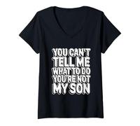 Mujer You Can't Tell Me What To Do You'Re Not My Son Camiseta Cuello V