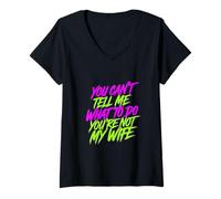 Mujer You Can't Tell Me What To Do You'Re Not My Wife - Camiseta Cuello V