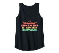 Mujer You Couldn'T Handle Me Even If I Came with Instructions Camiseta sin Mangas