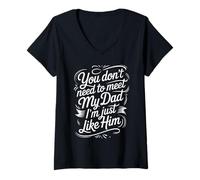 Mujer You Don't Need To Meet My Dad I'm Just Like Him |- Camiseta Cuello V