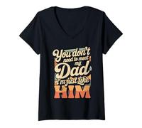 Mujer You Don't Need To Meet My Dad I'm Just Like Him - Camiseta Cuello V