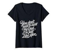 Mujer You Don't Need To Meet My Dad I'm Just Like Him - Camiseta Cuello V