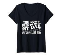 Mujer You Don't Need to Meet My Dad I'm Just Like Him Funny Family Camiseta Cuello V