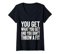 Mujer You Get What You Get and You Don't Throw A Fit |- Camiseta Cuello V