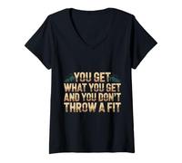 Mujer You Get What You Get and You Don't Throw A Fit |- Camiseta Cuello V