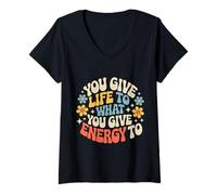 Mujer You Give Life To What You Give Energy To Mentalidad - Camiseta Cuello V