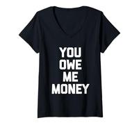 Mujer You Owe Me Money - Divertido Dicho sarcástico Lindo y Genial Novedad Camiseta Cuello V