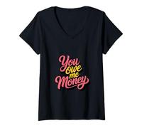 Mujer You Owe Me Money Luchas de Sarcasmo financiero Roto - Camiseta Cuello V
