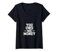 Mujer You Owe Me Money Luchas de Sarcasmo financiero Roto |- Camiseta Cuello V