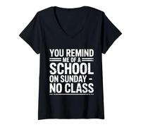 Mujer You Remind Me of A School On Sunday No Class - Camiseta Cuello V