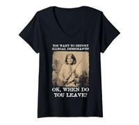 Mujer You Want to Deport Illegal Immigrants? Ok When Do You Leave? Camiseta Cuello V