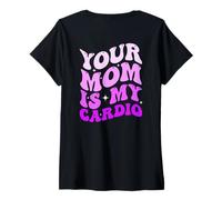 Mujer Your Mom Is My Cardio (en la Espalda) Día de la Madre para Mujeres y Hombres Camiseta Cuello V