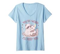 Mujer You'Re Weird Ill Keep You, Funny Raccoon Zarigüeya Animal Lover Camiseta Cuello V