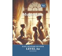 Mujercitas: Little Women in Easy Spanish - Graded Reader A2 (CEFR) for Beginner Learners