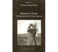 Mujeres al frente: Testimonios de la Gran Guerra (NARRATIVA)