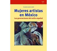 Mujeres artistas en México. Las generaciones del exilio español: 376 (Biblioteconomía y administración cultural)