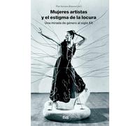 Mujeres artistas y el estigma de la locura, una mirada de género al siglo XX (Arte y Arqueología)