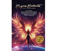 MUJERES BRILLANTES, 4ta. ANTOLOGÍA: 17 Relatos de MUJERES que renacen para BRILLAR con fuerza e IMPACTAR al mundo con su mensaje