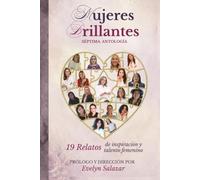 MUJERES BRILLANTES SEPTIMA ANTOLOGÍA: 19 Relatos de inspiración y talento femenino