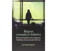 Mujeres cruzando el Atlántico. Relatos biográficos de migrantes brasileñas en lo