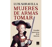 Mujeres de armas tomar: Grandes guerreras de la historia (PRINCIPAL HISTORIA)