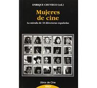 Mujeres De Cine. La Mirada De 10 Directoras Españolas
