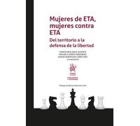 Mujeres de ETA, mujeres contra ETA. Del territorio a la defensa de la libertad (Inteligencia y Seguridad)