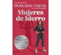 Mujeres de hierro: Transforma tu perimenopausia y menopausia con hábitos estrella de alimentación y ejercicio que funcionan (No Ficción)