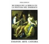 Mujeres de la Biblia en la pintura del Barroco: Imágenes de la ambigüedad (Ensayos Arte Cátedra)