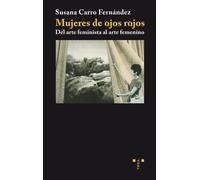 Mujeres de ojos rojos: Del arte feminista al arte femenino: 3 (Trea Artes)