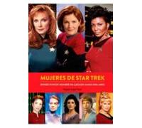 MUJERES DE STAR TREK. DONDE NINGUN HOMBRE HA LLEGADO JAMAS (1966-2005) (COMICS Y NOVELAS GRAFICAS)