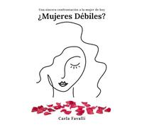 ¿Mujeres Débiles?: Una sincera confrontación a la mujer de hoy
