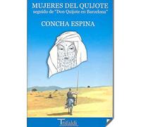 Mujeres del Quijote, seguido de don Quijote en barcelona (Ensayo)