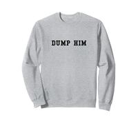 Mujeres Dump Him Girl Dump Him Sudadera