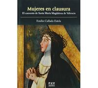 Mujeres en clausura: El convento de Santa María Magdalena de Valencia (Fora de Col·lecció)