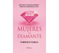 MUJERES EN DIAMANTE: Despierta tu fuerza interior y empieza a construir lo tuyo