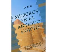 MUJERES EN EL ANTIGUO EGIPTO: Guardianas de un Legado Milenario