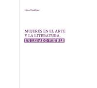 MUJERES EN EL ARTE Y LA LITERATURA, UN LEGADO VISIBLE: