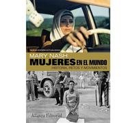Mujeres en el mundo: Historia, retos y movimientos. Segunda edición ampliada (Alianza Ensayo)