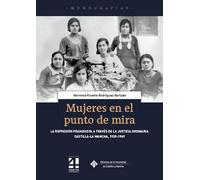Mujeres en el punto de mira: La represión franquista a través de la justicia ordinaria. Castilla-La Mancha, 1939-1949: 161 (COEDICIONES)