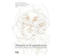 Mujeres en la arquitectura: historia de un silencio, voces de la contemporaneidade (Arquitectura, Urbanismo y Restauración)