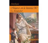 MUJERES EN LA HISTORIA (4) LA ANTIGUEDAD | Aa. Vv.