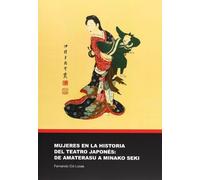 Mujeres en la historia del teatro japones: de Amaterasu a Minako Seki: 17 (Sendes)
